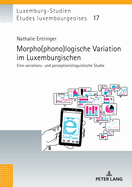 Morpho(phono)logische Variation im Luxemburgischen: Eine variations- und perzeptionslinguistische Studie