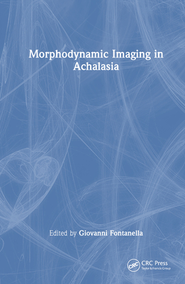 Morphodynamic Imaging in Achalasia - Fontanella, Giovanni (Editor)