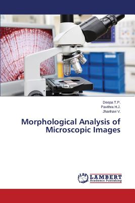 Morphological Analysis of Microscopic Images - T P Deepa, and H J Pavithra, and V Jhanhavi