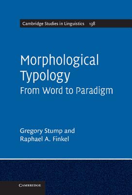 Morphological Typology: From Word to Paradigm - Stump, Gregory, and Finkel, Raphael A.