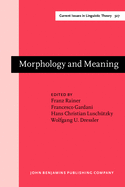 Morphology and Meaning: Selected Papers from the 15th International Morphology Meeting, Vienna, February 2012