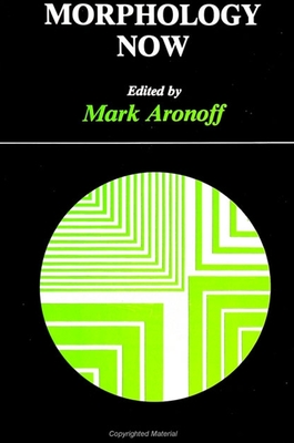 Morphology Now - Aronoff, Mark (Editor)