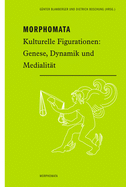 Morphomata: Kulturelle Figurationen: Genese, Dynamik Und Medialitt