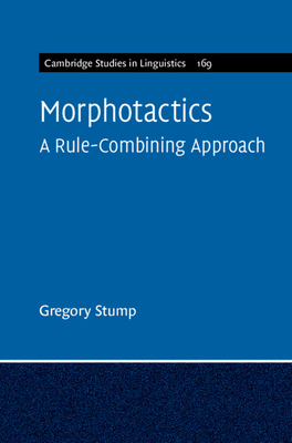 Morphotactics: Volume 169: A Rule-Combining Approach - Stump, Gregory