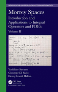 Morrey Spaces: Introduction and Applications to Integral Operators and PDE's, Volume I