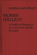 Morris Hillquit: A Political History of an American Jewish Socialist