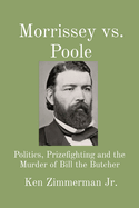 Morrissey vs. Poole: Politics, Prizefighting and the Murder of Bill the Butcher