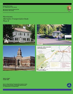 Morristown Alternative Transportation Study- Phase II - National Park Service, and U S Department of Transportation