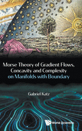 Morse Theo of Gradient Flow, Concav & Complex Manifold Bound