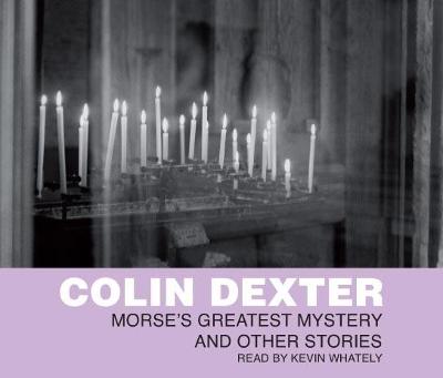 Morse's Greatest Mystery. Colin Dexter - Dexter, Colin, and Whately, Kevin (Read by)