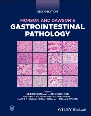 Morson and Dawson's Gastrointestinal Pathology - Bateman, Adrian C. (Editor), and Greenson, Joel K., M.D. (Editor), and Lauwers, Gregory Y. (Editor)