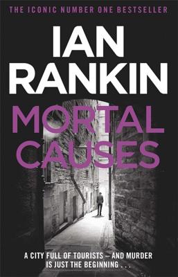 Mortal Causes: From the iconic #1 bestselling author of A SONG FOR THE DARK TIMES - Rankin, Ian