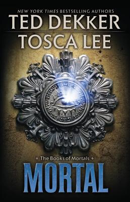 Mortal - Dekker, Ted, and Lee, Tosca