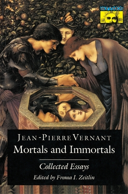 Mortals and Immortals: Collected Essays - Vernant, Jean-Pierre, and Zeitlin, Froma I (Editor)
