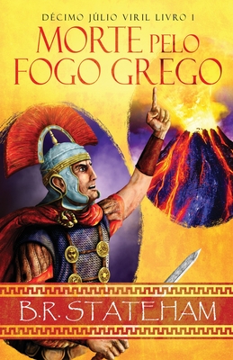 Morte pelo Fogo Grego - Stateham, B R, and Meneguetti, Joao (Translated by)