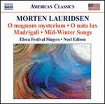 Morten Lauridsen: O magnum Mysterium; O nata lux; Madrigali; Mid-Winter Songs