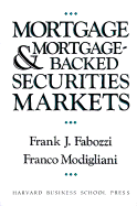 Mortgage and Mortgage-Backed Securities Markets - Fabozzi, Frank J, PhD, CFA, CPA, and Modigliani, Franco