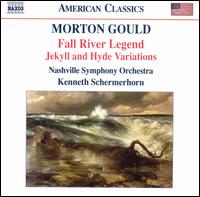 Morton Gould: Fall River Legend; Jekyll and Hyde Variations - James F. Neal; Nashville Symphony; Kenneth Schermerhorn (conductor)