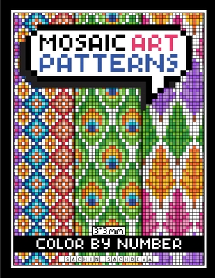 Mosaic Art Color By Number: Patterns Coloring Book for Adults Relaxation and Stress Relief with 3*3 mm sections - Sachdeva, Sachin