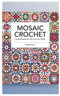 Mosaic Crochet: Modern Mosaic Crochet Patterns