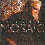Mosaic - Ricky Skaggs