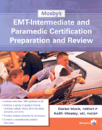 Mosby's EMT-Intermediate and Paramedic Certification Preparation and Review - Mack, Daniel, and Wesley, Keith, MD