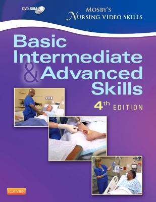 Mosby's Nursing Video Skills - Student Version DVD: Basic, Intermediate, and Advanced Skills - Mosby