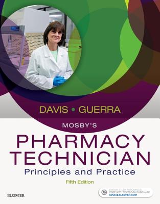 Mosby's Pharmacy Technician: Principles and Practice - Elsevier, and Davis, Karen, BS, and Guerra, Anthony, PharmD, RPh