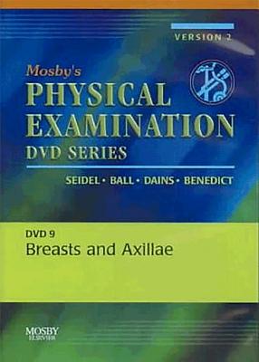 Mosby's Physical Examination Video Series: DVD 9: Breasts and Axillae, Version 2 - Seidel, Henry M, and Ball, Jane W, and Dains, Joyce E