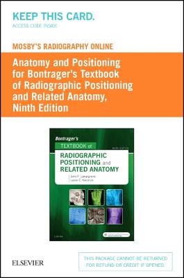 Mosby's Radiography Online (Access Code): Anatomy and Positioning for Bontrager's Textbook of Radiographic Positioning & Related Anatomy - Lampignano, John, Med, Rt(r), (Ct)