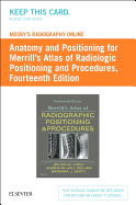 Mosby's Radiography Online: Anatomy and Positioning for Merrill's Atlas of Radiographic Positioning & Procedures (Access Code)