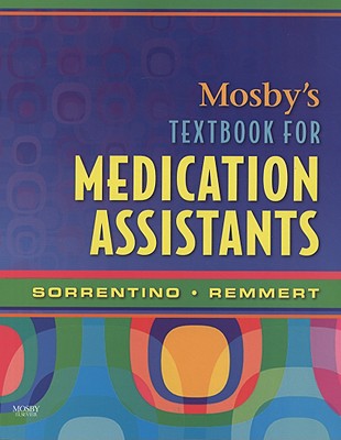 Mosby's Textbook for Medication Assistants - Sorrentino, Sheila A, PhD, RN