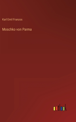 Moschko von Parma - Franzos, Karl Emil