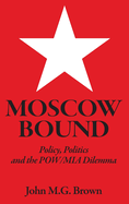 Moscow Bound: Policy, Politics and the POW/MIA Dilemma