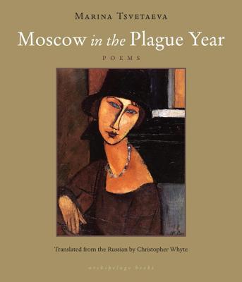 Moscow in the Plague Year - Tsvetaeva, Marina, and Whyte, Christopher (Translated by)