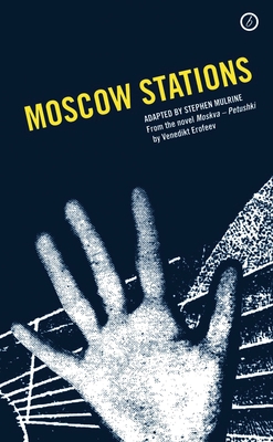 MOSCOW STATIONS - Yerofeev, Venedikt, and Mulrine, Stephen (Adapted by)