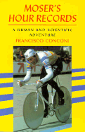 Moser's Hour Records: A Human and Scientific Adventure - Conconi, Francesco, and Ennis, Patricia (Translated by)