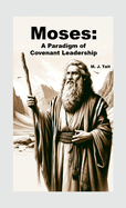 Moses: A Paradigm of Covenant Leadership