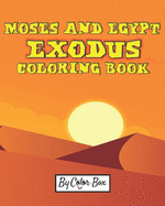 Moses And Egypt Exodus Coloring Book: The Passover Red Sea Exodus From Egypt Story Coloring Pages - Moses and Pharaoh, Bible Story Children Activity Book
