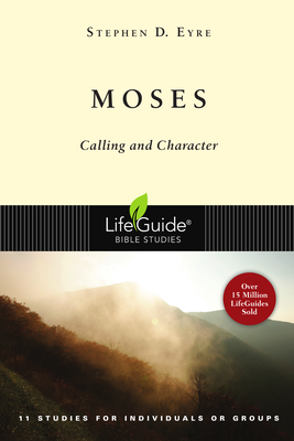 Moses: Calling and Character - Eyre, Stephen D