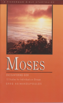 Moses: Encountering God - Asimakoupoulos, Greg