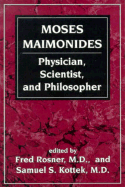 Moses Maimonides: Physician, Scientist, and Philosopher