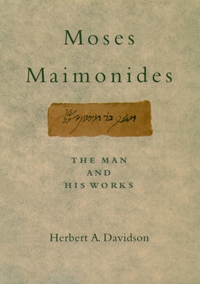 Moses Maimonides: The Man and His Works - Davidson, Herbert a