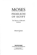 Moses, Pharaoh of Egypt: The Mystery of Akhenaten Resolved - Osman, Ahmed