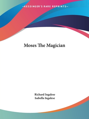 Moses The Magician - Ingalese, Richard, and Ingalese, Isabella
