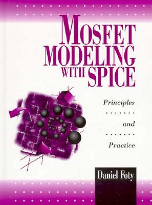 Mosfet Modeling with Spice: Principles and Practice - Foty, Daniel