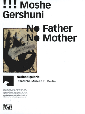Moshe Gershuni: No Father, No Mother - Berlin, Neue Nationalgalerie, Staatliche Museen zu (Editor), and Breitberg-Semel, Sarah (Text by), and Dessau, Ory (Text by)