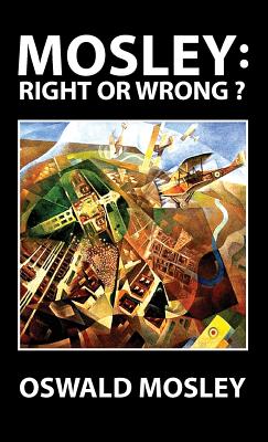 Mosley: Right or Wrong? - Mosley, Oswald