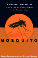 Mosquito: A Natural History of Man's Most Persistent and Deadly Foe