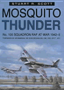 Mosquito Thunder: No. 105 Squardron RAF at War 1942-45